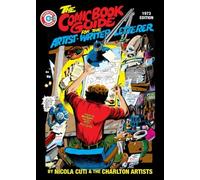 The Comic Book Guide for the Artist - Writer - Letterer: 1973 Edition