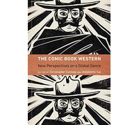 The Comic Book Western: New Perspectives on a Global Genre