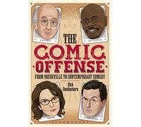 The Comic Offense from Vaudeville to Contemporary Comedy: Larry David, Tina Fey, Stephen Colbert, and Dave Chappelle