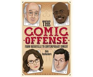 The Comic Offense from Vaudeville to Contemporary Comedy: Larry David, Tina Fey, Stephen Colbert, and Dave Chappelle