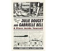 The Comics of Julie Doucet and Gabrielle Bell: A Place inside Yourself