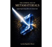 The Coming Age of Metamaterials: Engineering the Impossible at the Atomic Scale