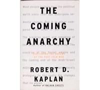 The Coming Anarchy: Shattering the Dreams of the Post Cold War