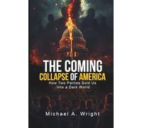 The Coming Collapse of America: How Two Parties Sold US Into a Dark World