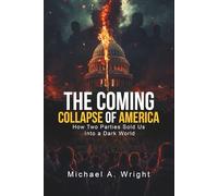 The Coming Collapse of America: How Two Parties Sold US Into a Dark World