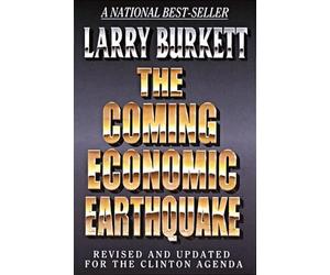 The Coming Economic Earthquake: Revised and Expanded for the Clinton Agenda by Larry Burkett (1994-03-03)