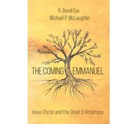 The Coming Emmanuel: Jesus Christ and the Great O Antiphons