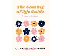 The Coming of Age Guide (Puberty Edition): Support for navigating puberty, before questions get overwhelming.