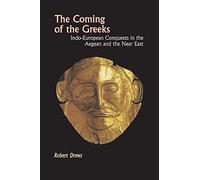 The Coming of the Greeks: Indo-European Conquests in the Aegean and the Near