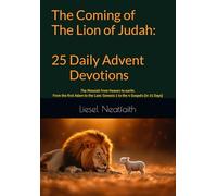 The Coming of the Lion of Judah: 25 Daily Advent Devotions: The Messiah from Heaven to earth: From the first Adam to the Last: Genesis 1 to the 4 Gospels (in 31 Days)