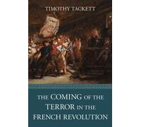 Timothy Tackett The Coming of the Terror in the French Revolution (Tascabile)