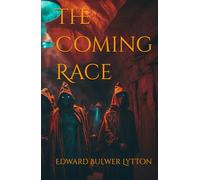 The Coming Race: A Forgotten Era Sci-Fi Classic