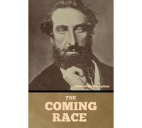 The Coming Race - Bulwer-Lytton Edward