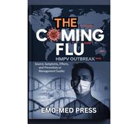 The Coming Virus - HMPV Outbreak: All you need to know about the respiratory disease root causes, history, symptoms, prevention and management strategies to keep you and your family safe