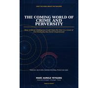 The Coming World of Crime and Perversity: How Artificial Intelligence Could Open the Door to a Level of Evil Humanity Has Never Experienced