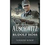 The Commandant of Auschwitz: Rudolf Höss