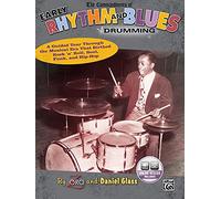 The Commandments of Early Rhythm and Blues Drumming: A Guided Tour Through the Musical Era That Birthed Rock 'n' Roll, Soul, Funk, and Hip-HOP
