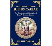The Commentaries of Julius Caesar: Conquest, Strategy, and Political Genius (Large Print Deluxe Edition For Easy Reading): 24