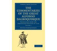 The Commentaries of the Great Afonso Dalboquerque: Translated from the Portuguese Edition of 1774 Volume 1