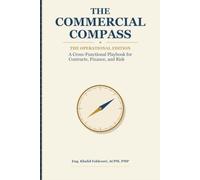 The Commercial Compass: The Operational Edition: A Cross-Functional Playbook for Contracts, Finance, and Risk