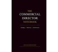The Commercial Director Notebook: Strategy • Revenue • Performance