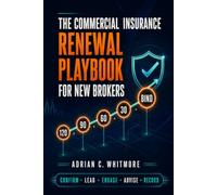The Commercial Insurance Renewal Playbook: For New Brokers