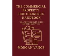 The Commercial Property Due Diligence Handbook: What Buyers must check before committing.