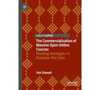 The Commercialisation of Massive Open Online Courses: Reading Ideologies in Between the Lines