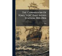 The Commission Of H.m.s. "fox", East Indies Station, 1901-1904