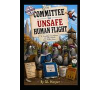 The Committee for Unsafe Human Flight: A Scientific Investigation into Why Humans Keep Falling Down