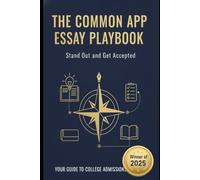 The Common App Essay Playbook: Stand Out and Get Accepted: Your guide to college admissions