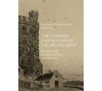The common darkness where the dreams abide. Perspectives on irish gothic and bey