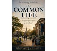 The Common Life: Reflections on Neighbor, Citizenship, and Shared Worlds
