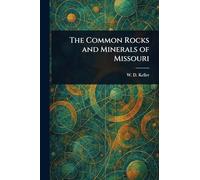 The Common Rocks and Minerals of Missouri