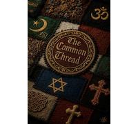 The Common Thread of All Religions: A Dive Into 7 Major Religions