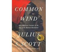 The Common Wind: Afro-American Currents in the Age of the Haitian Revolution