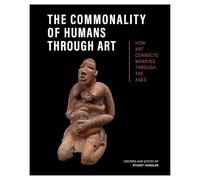 The Commonality of Humans through Art: How Art Connects Mankind through the Ages