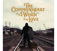 The Commonheart For Work Or Love (CD) Album