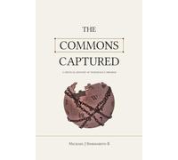 The Commons Captured: A Critical History of Wikipedia's Promise