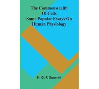 The commonwealth of cells: Some popular essays on human physiology