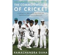The Commonwealth of Cricket: A Lifelong Love Affair with the Most Subtle and Sophisticated Game Known to Humankind
