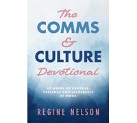 The Comms & Culture Devotional: 52 Weeks of Purpose, Presence, and Leadership at Work