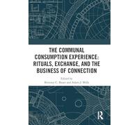 The Communal Consumption Experience: Rituals, Exchange and the Business of Connection