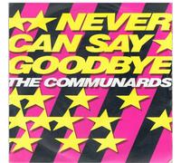 The Communards - The Communards - Never Can Say Goodbye / 77 The Great Escape (7" Vinyl)