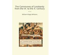 The Communes of Lombardy from the VI. to the X. Century