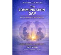The Communication Gap: How Leaders Miss What Matters