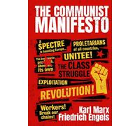 The Communist Manifesto by Karl Marx and Friedrich Engels: Read the System that shapes your pPaycheck - Full text enriched with 150 action sheets