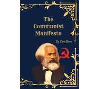 The Communist Manifesto: Complete Historical and Critical Edition