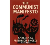 The Communist Manifesto I Private Edition I Matte with Creamy Paper I Explained, Annotated and Criticized.