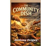THE COMMUNITY DISH: The Feast and the Famine of Power